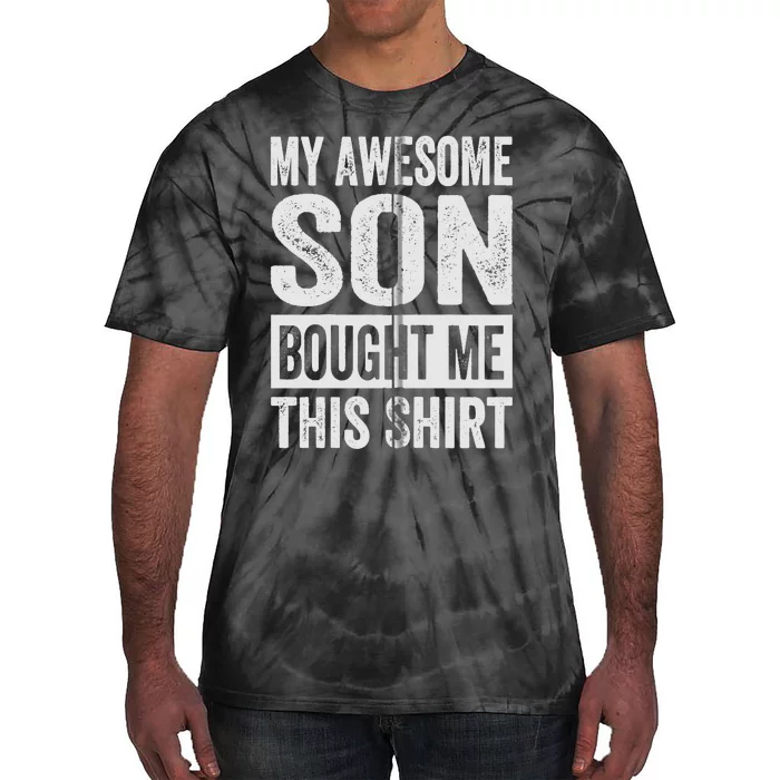 My Awesome Son Bought Me - Funny Mom Dad Tie-Dye T-Shirt