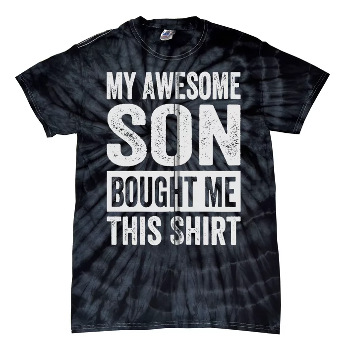 My Awesome Son Bought Me - Funny Mom Dad Tie-Dye T-Shirt