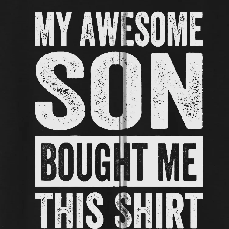 My Awesome Son Bought Me - Funny Mom Dad Women's Crop Top Tee