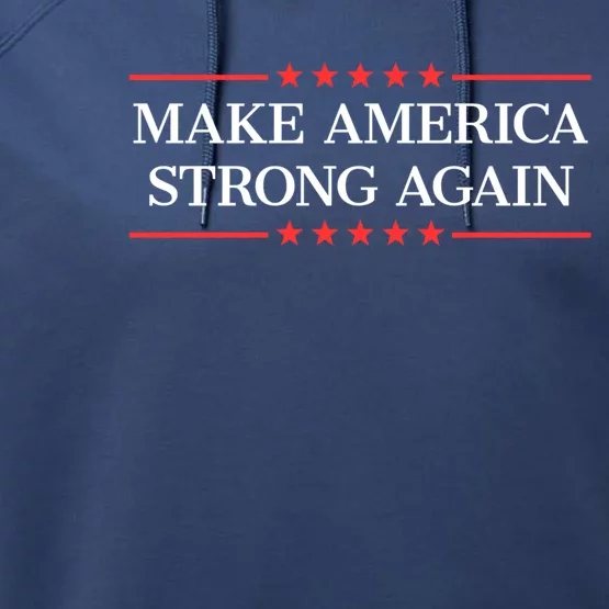 Make America Strong Again Great Gift Performance Fleece Hoodie