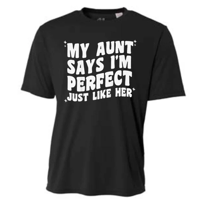 My Aunt Says I'm Perfect Just Like Her Aunt Love Cooling Performance Crew T-Shirt