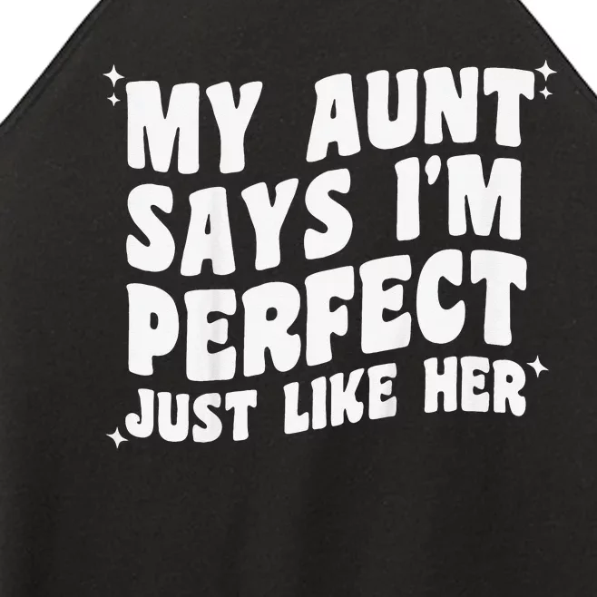 My Aunt Says I'm Perfect Just Like Her Aunt Love Women’s Perfect Tri Rocker Tank