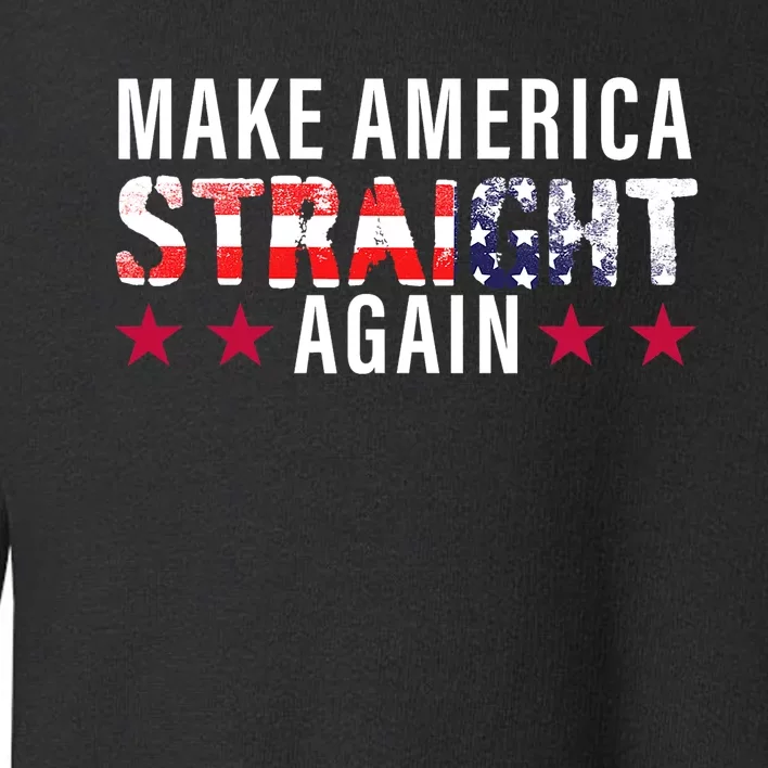 Make America Straight Again MASA America Flag Toddler Sweatshirt