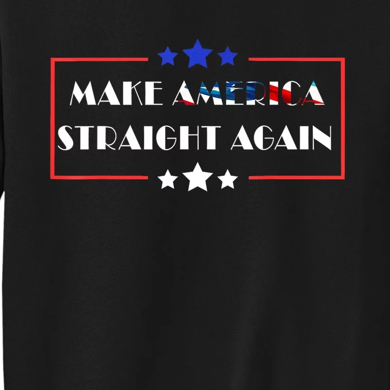 Make America Straight Again Political Funny Sarcastic Sweatshirt