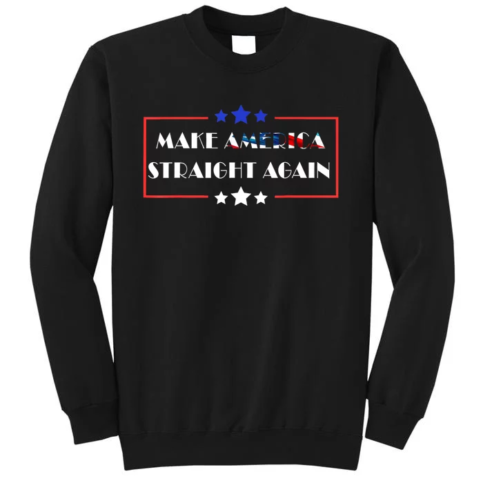 Make America Straight Again Political Funny Sarcastic Sweatshirt