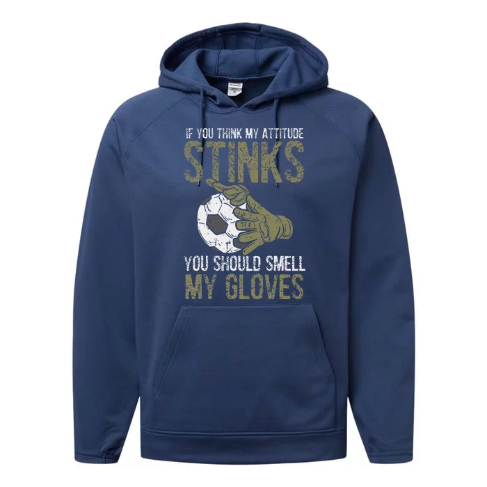 My Attitude Stinks Gloves Soccer Football Goalie Goalkeeper Performance Fleece Hoodie