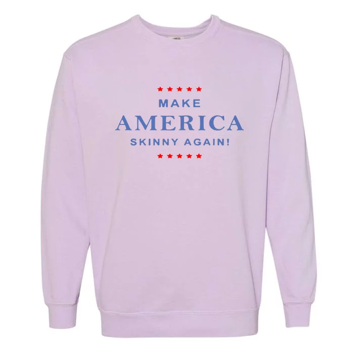 Make America Skinny Again Garment-Dyed Sweatshirt