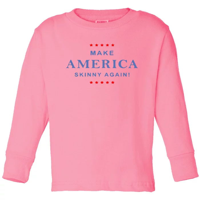 Make America Skinny Again Toddler Long Sleeve Shirt