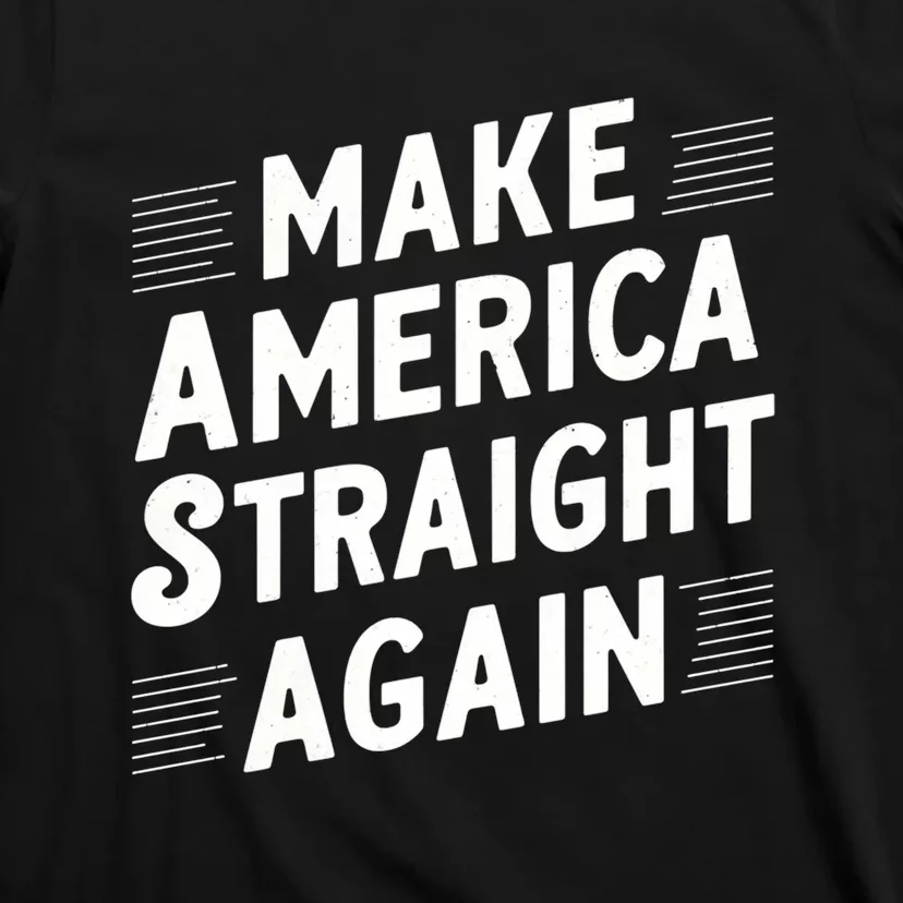 Make America Straight Again T-Shirt