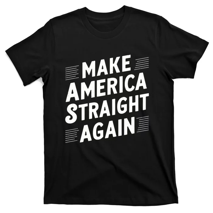 Make America Straight Again T-Shirt