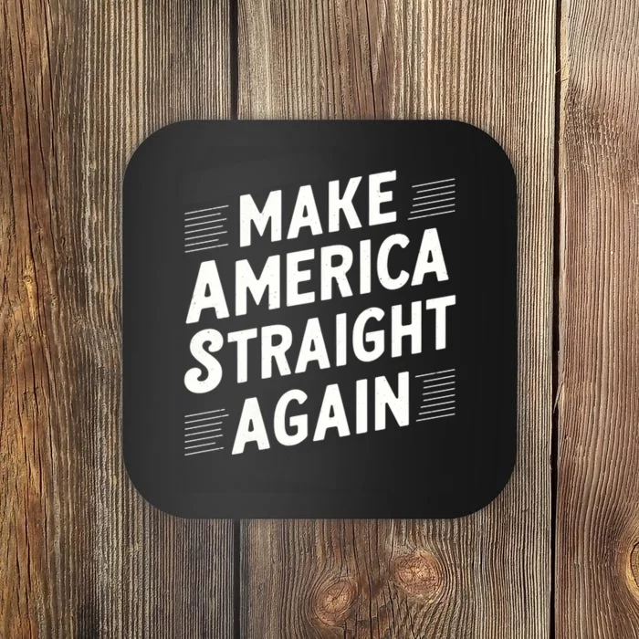 Make America Straight Again Coaster