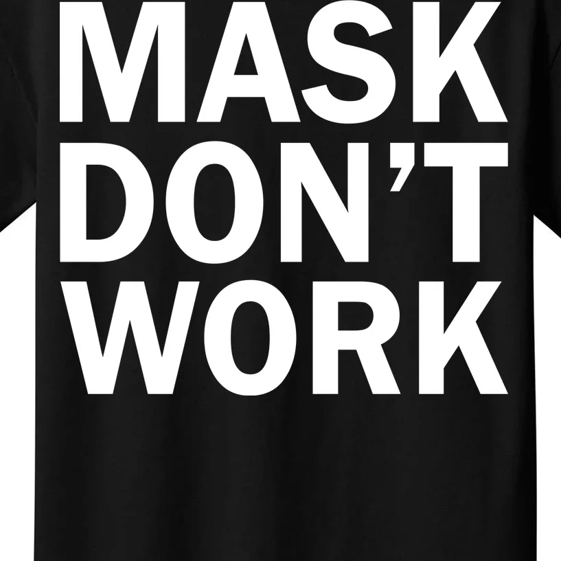 Mask Don't Work Kids T-Shirt