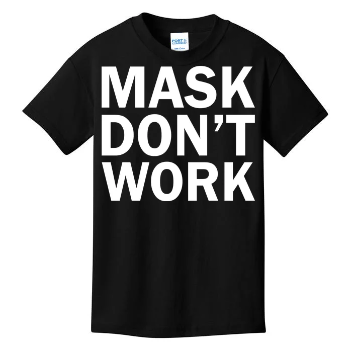 Mask Don't Work Kids T-Shirt