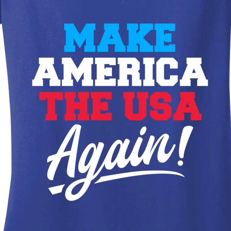 Make America The Usa Again Usa Patriotic Political Statet Cool Gift Women's V-Neck T-Shirt