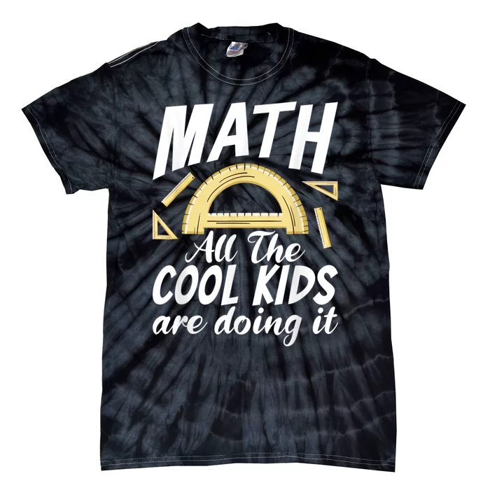 Math All The Cool Are Doing It School Funny Mathematics Tie-Dye T-Shirt