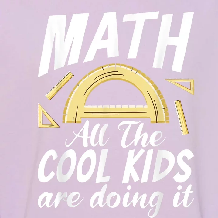 Math All The Cool Are Doing It School Funny Mathematics Garment-Dyed Sweatshirt