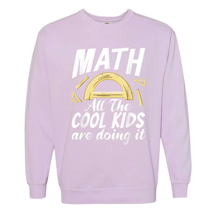 Math All The Cool Are Doing It School Funny Mathematics Garment-Dyed Sweatshirt