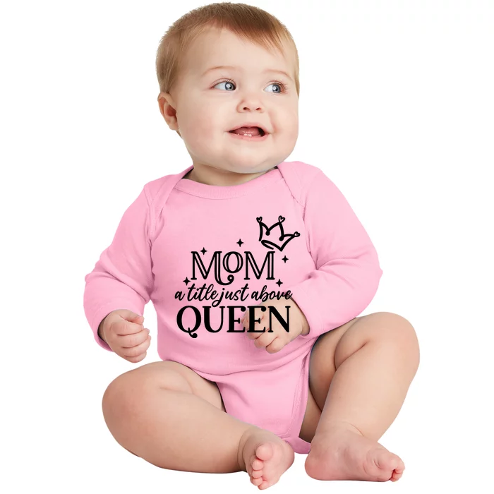 Mom A Title Above Queen Baby Long Sleeve Bodysuit