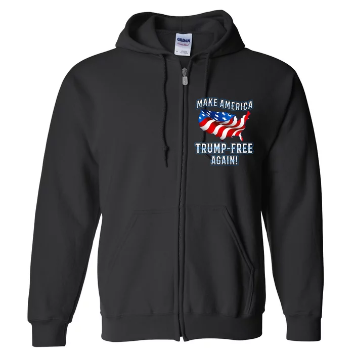 Make America Trump Free Again Democrat Gift Full Zip Hoodie