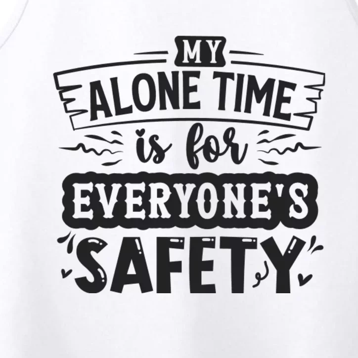 My Alone Time Is For Everyone’S Safety Performance Tank