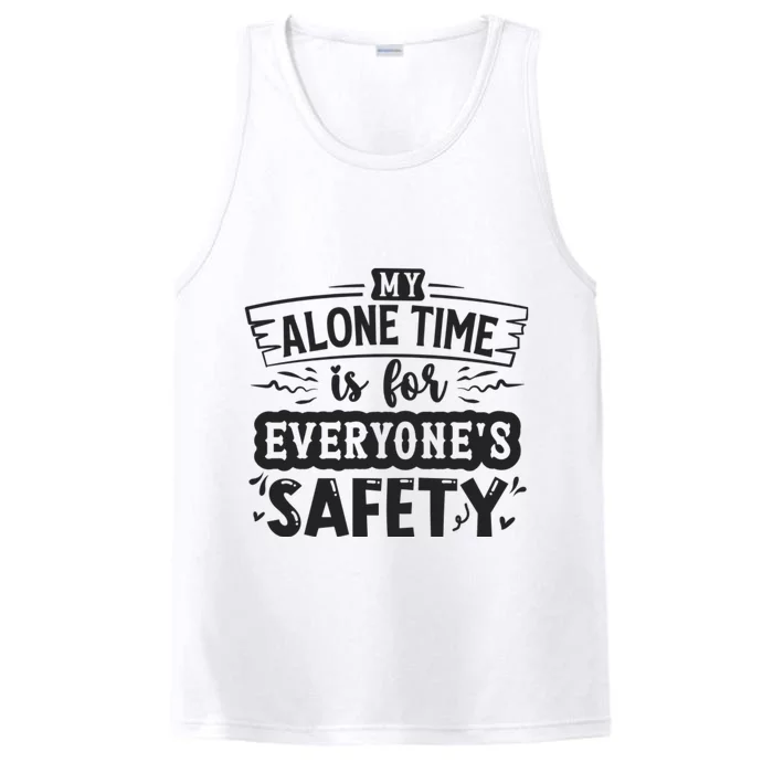 My Alone Time Is For Everyone’S Safety Performance Tank