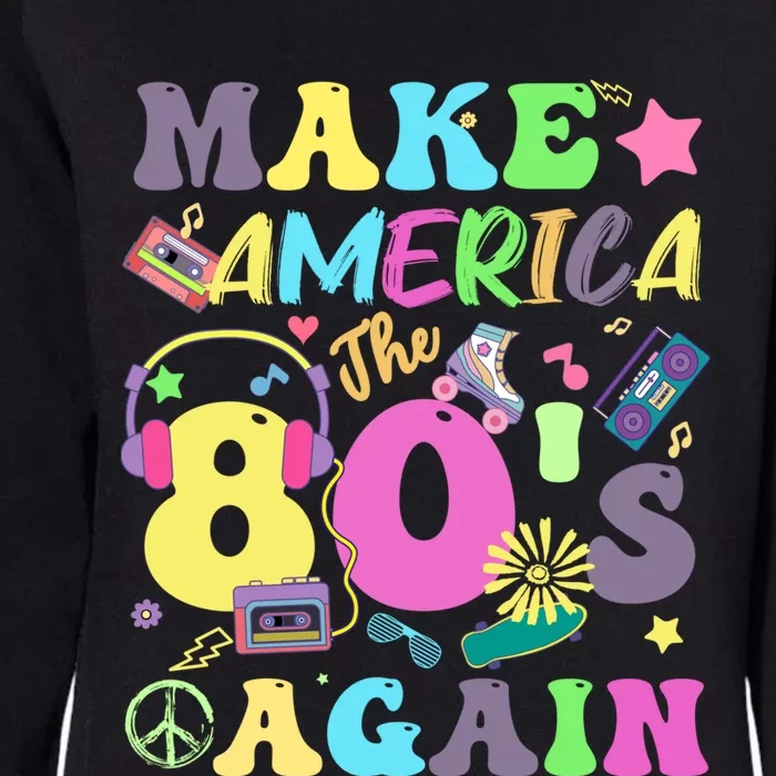 Make America The 80s Again Groovy Retro 80s Eighties Vibe Cute Gift Womens California Wash Sweatshirt