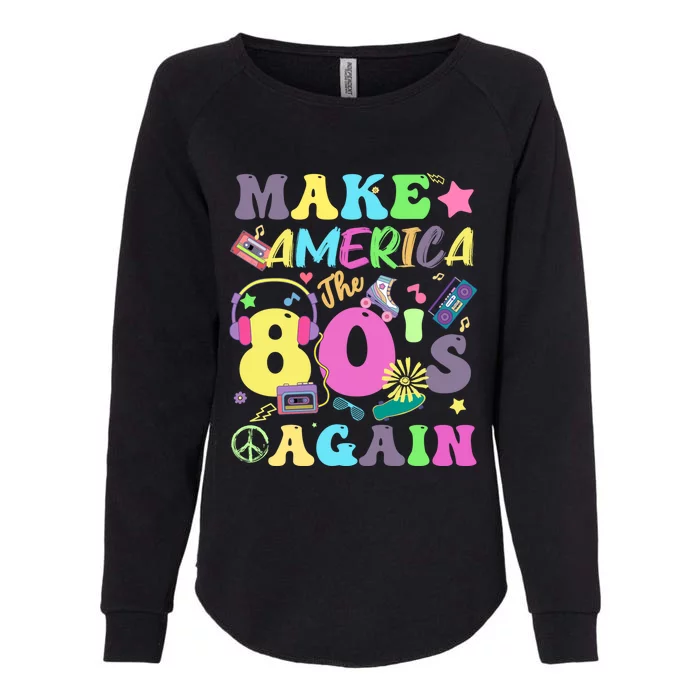 Make America The 80s Again Groovy Retro 80s Eighties Vibe Cute Gift Womens California Wash Sweatshirt