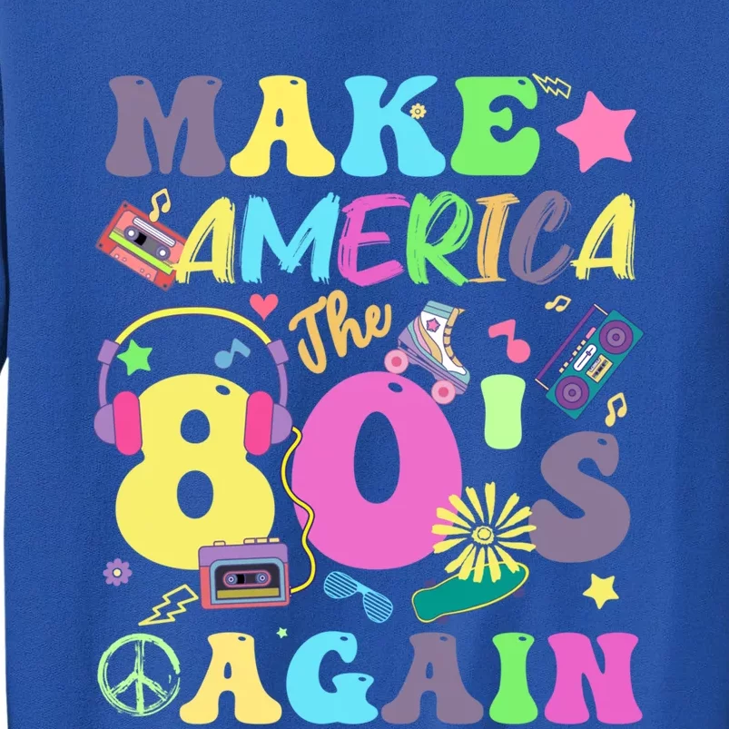 Make America The 80s Again Groovy Retro 80s Eighties Vibe Cute Gift Sweatshirt