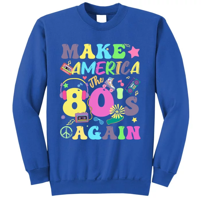 Make America The 80s Again Groovy Retro 80s Eighties Vibe Cute Gift Sweatshirt