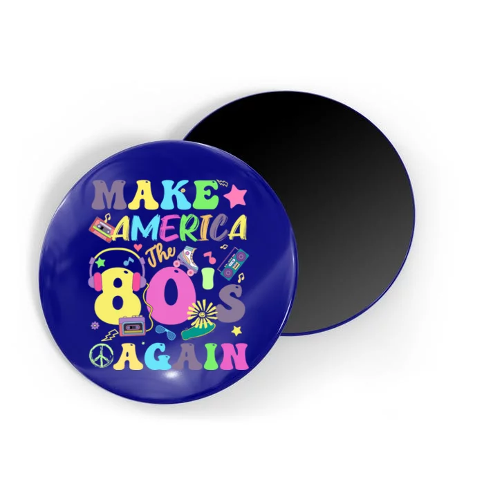 Make America The 80s Again Groovy Retro 80s Eighties Vibe Cute Gift Magnet