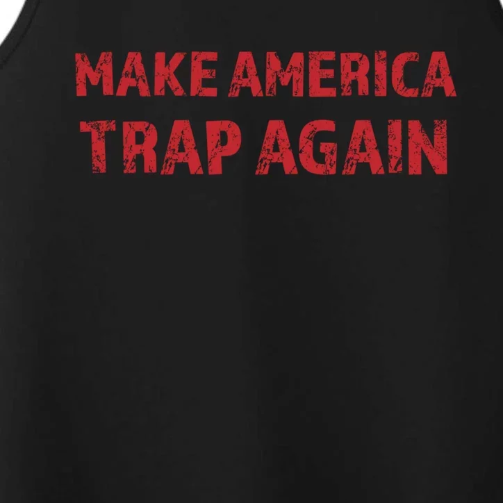 Make America Trap Again Funny Cool Gift Performance Tank