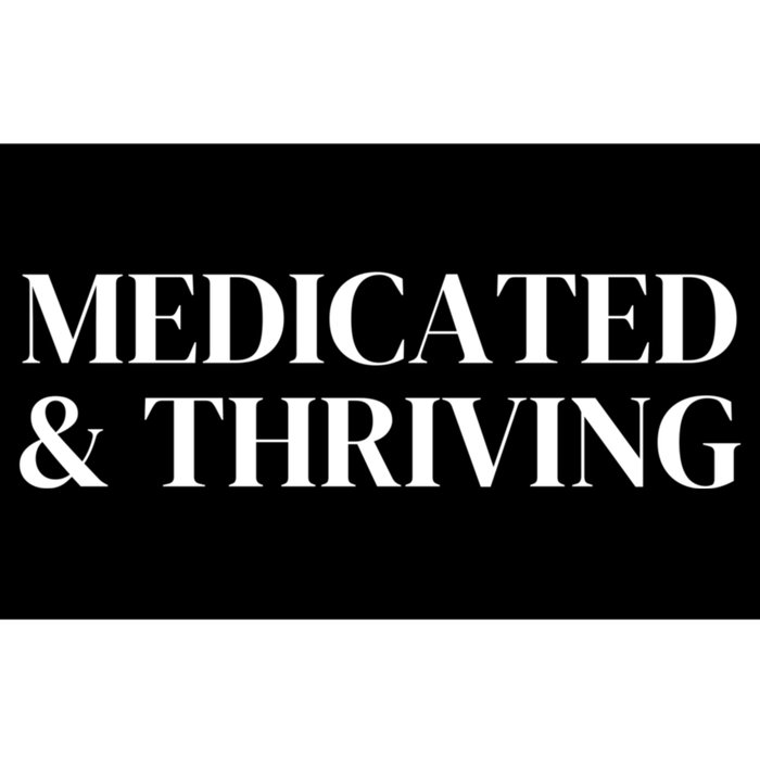 Medicated And Thriving Bumper Sticker