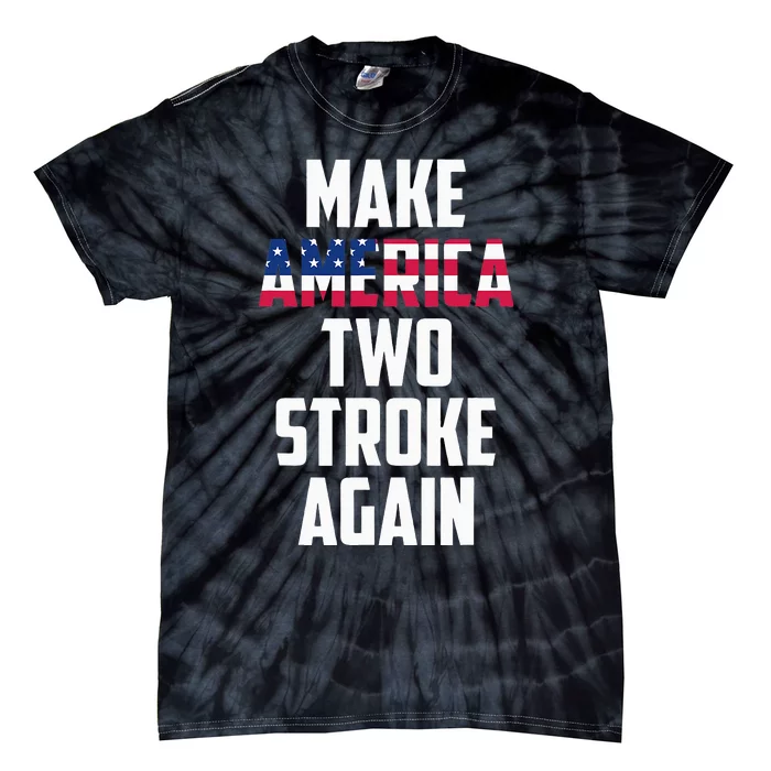 Make America Two Stroke Again Bikers Motorcycle Tie-Dye T-Shirt