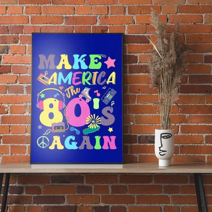 Make America The 80s Again Groovy Retro 80s Eighties Vibe Gift Poster