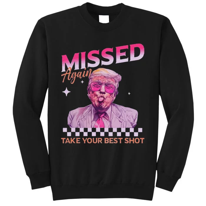 Missed Again Take Your Best Shot Trump Election Tall Sweatshirt