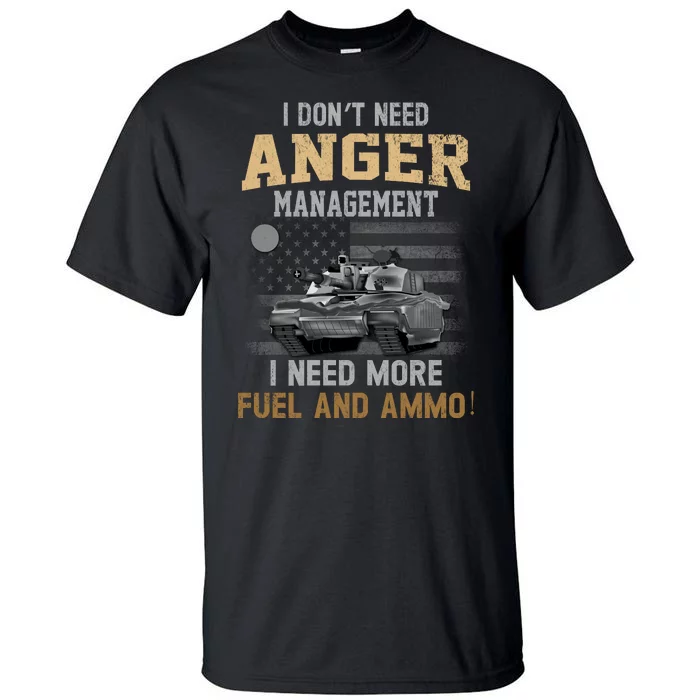 M1 Abrams Tank Funny Patriotic American Tanker Flag I Dont Need Anger Managemen Tall T-Shirt