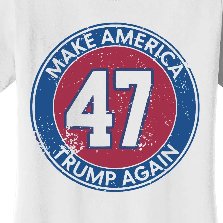 Make America Trump Again Trump 47 2024 Women's T-Shirt