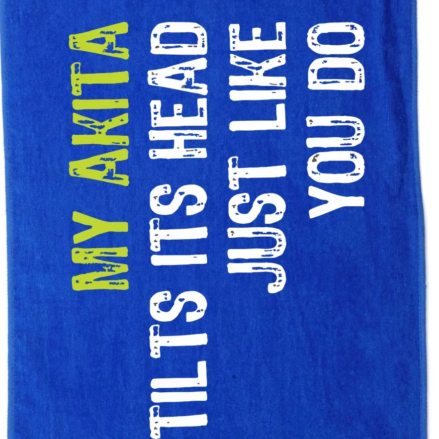 My Akita Tilts Its Head Just Like You Do Dog Lover Platinum Collection Golf Towel