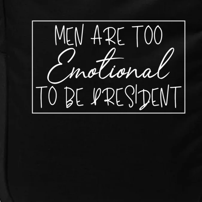 Men Are Too Emotional To Be President Funny Feminist Debate Gift Impact Tech Backpack