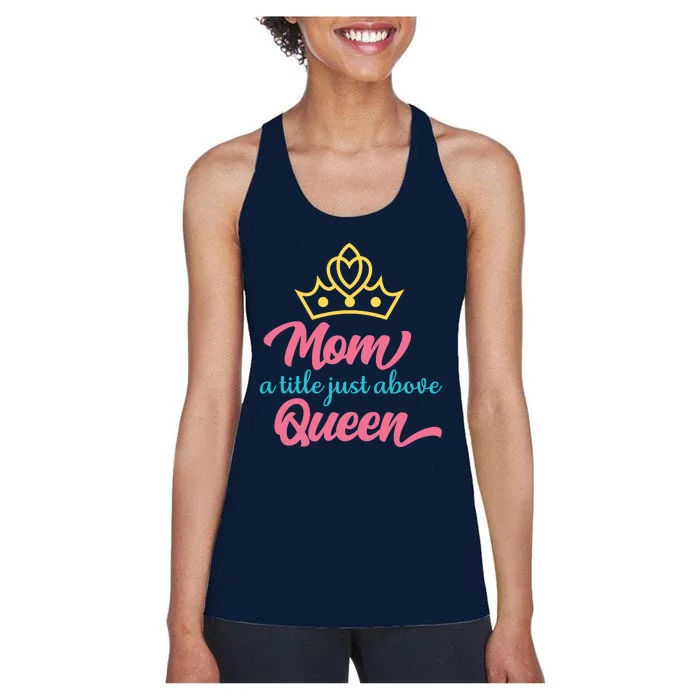 Mom A Title Just Above Queen Women's Racerback Tank