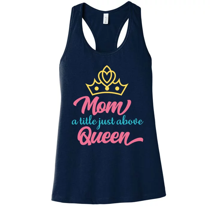 Mom A Title Just Above Queen Women's Racerback Tank