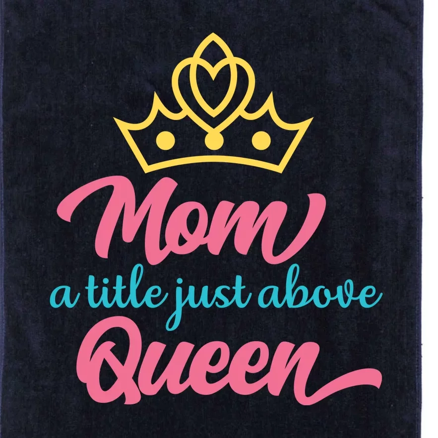 Mom A Title Just Above Queen Platinum Collection Golf Towel