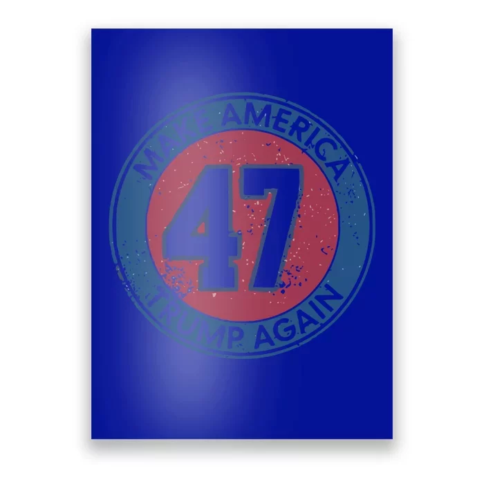 Make America Trump Again Trump 47 2024 Funny Gift Poster