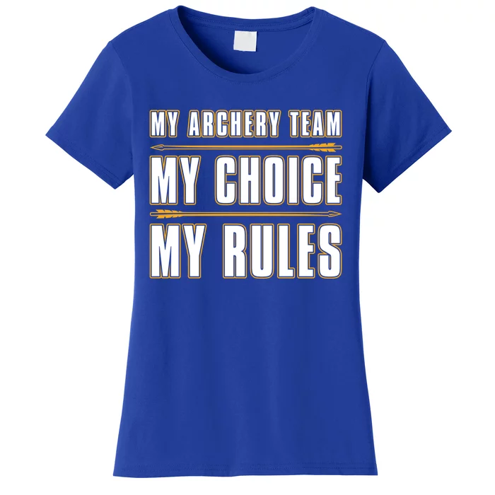 My Archery Team My Choice My Rules Great Gift Bow Archery Coach Gift Women's T-Shirt