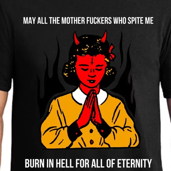 May All The Mother Fuckers Who Spite Me Burn In Hell For All Of Eternity Pajama Set