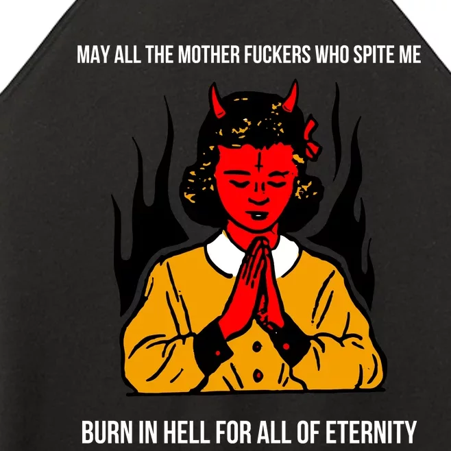 May All The Mother Fuckers Who Spite Me Burn In Hell For All Of Eternity Women’s Perfect Tri Rocker Tank