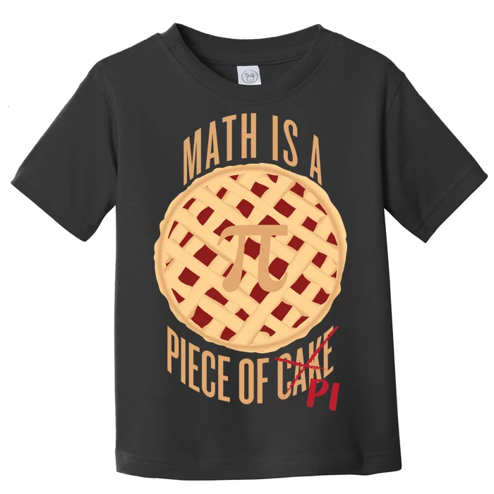 Math Is A Piece Of Cake Pi Day Toddler T-Shirt