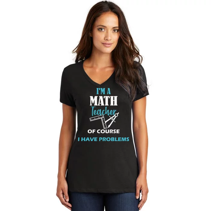 Math Teacher Problems Women's V-Neck T-Shirt