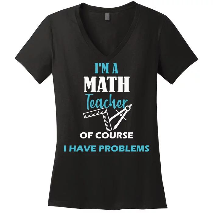 Math Teacher Problems Women's V-Neck T-Shirt