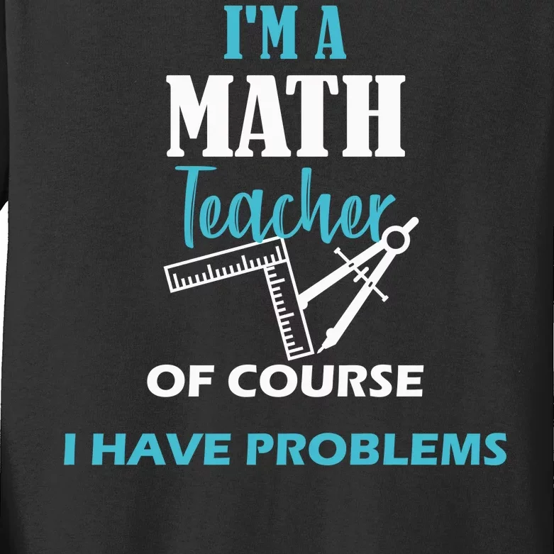 Math Teacher Problems Kids Long Sleeve Shirt